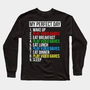 My Perfect Day Video Games Funny Cool Gamer T-Shirt Long Sleeve T-Shirt